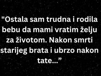 “Ostala sam trudna i rodila bebu da mami vratim želju za životom