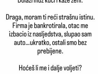 Dolazi muž kući i kaže ženi: