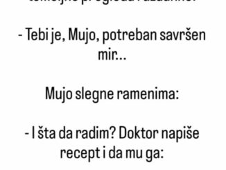 Mujo dođe kod doktora i ovaj ga temeljno pregleda i uzdahne: